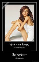 Su kalėm - - užtat miega