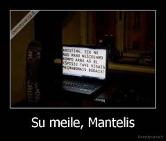 Su meile, Mantelis - 