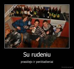 Su rudeniu - prasidejo ir penktadieniai