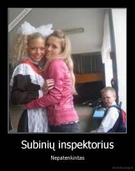 Subinių inspektorius - Nepatenkintas