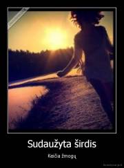 Sudaužyta širdis - Keičia žmogų