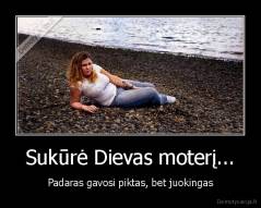 Sukūrė Dievas moterį... - Padaras gavosi piktas, bet juokingas