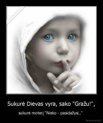 Sukurė Dievas vyra, sako "Gražu!", - sukurė moterį "Nieko - pasidažysi.." 