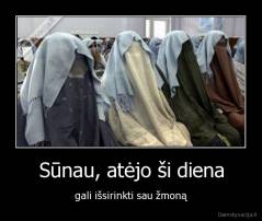 Sūnau, atėjo ši diena - gali išsirinkti sau žmoną