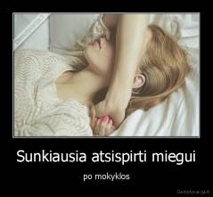 Sunkiausia atsispirti miegui - po mokyklos