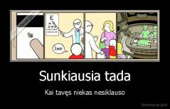 Sunkiausia tada - Kai tavęs niekas nesiklauso