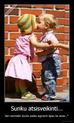 Sunku atsisveikinti... - bet vienintelis buckis pades isgyventi ilgiau be taves ;*