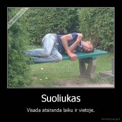 Suoliukas - Visada atsiranda laiku ir vietoje.