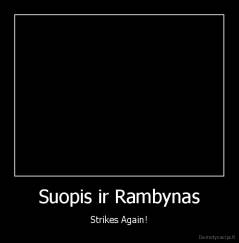 Suopis ir Rambynas - Strikes Again!