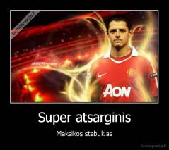 Super atsarginis - Meksikos stebuklas