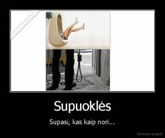 Supuoklės - Supasi, kas kaip nori...