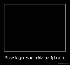 Surask geresne reklama Iphonui - 