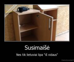 Susimaišė - Nes tik lietuviai lipa "iš vidaus"