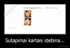 Sutapimai kartais stebina... - 