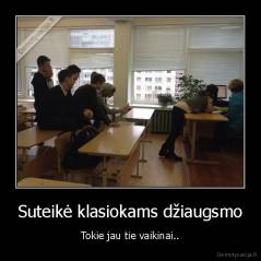 Suteikė klasiokams džiaugsmo - Tokie jau tie vaikinai..
