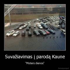 Suvažiavimas į parodą Kaune - "Moters dienos"