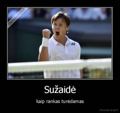 Sužaidė - kaip rankas turėdamas