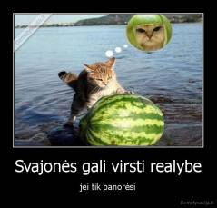 Svajonės gali virsti realybe - jei tik panorėsi