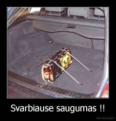 Svarbiause saugumas !! - 
