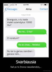 Svarbiausia - Kad po to žmona nesusilamdytų...