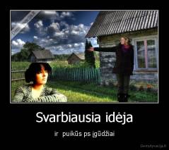 Svarbiausia idėja - ir  puikūs ps įgūdžiai