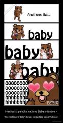 Svarbiausia pamoka mažoms Bieberio fanėms -  - Ypač nesiklausyti "Baby" dainos, nes jus tada užpuls Pedobear!