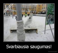 Svarbiausia saugumas! - 