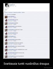 Svarbiausia turėti nuoširdžius draugus - 