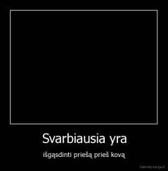 Svarbiausia yra - išgąsdinti priešą prieš kovą