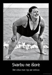 Svarbu ne išorė - Bet vidus man irgi per erdvus