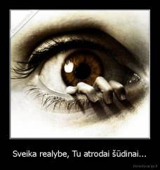 Sveika realybe, Tu atrodai šūdinai... - 