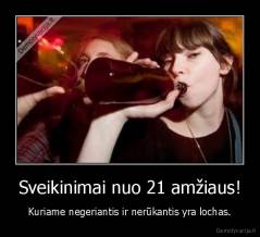 Sveikinimai nuo 21 amžiaus! - Kuriame negeriantis ir nerūkantis yra lochas.