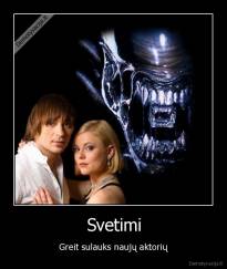 Svetimi - Greit sulauks naujų aktorių