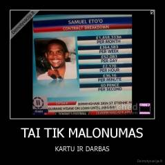 TAI TIK MALONUMAS - KARTU IR DARBAS