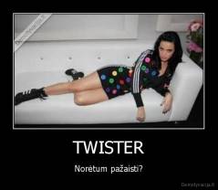 TWISTER - Norėtum pažaisti?