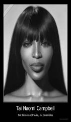 Tai Naomi Campbell - Bet tai ne nuotrauka, tai paveikslas