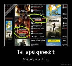 Tai apsispręskit - Ar geras, ar puikus...