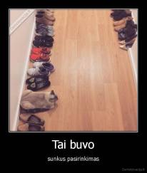 Tai buvo - sunkus pasirinkimas