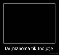 Tai įmanoma tik Indijoje  - 