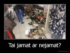 Tai jamat ar nejamat? - 