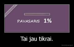 Tai jau tikrai. - 