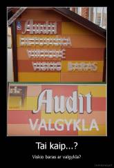 Tai kaip...? - Viskio baras ar valgykla?