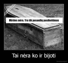 Tai nėra ko ir bijoti - 