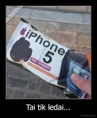 Tai tik ledai... - 
