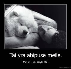 Tai yra abipuse meile. - Meile - kai myli abu