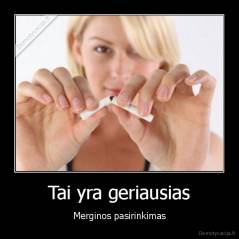 Tai yra geriausias - Merginos pasirinkimas