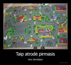 Taip atrodė pirmasis - tavo žemėlapis