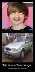 Taip atrodo Tavo draugai  - pamate naujaji tavo automobli