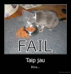 Taip jau - Būna...