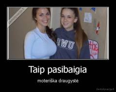 Taip pasibaigia - moteriška draugystė